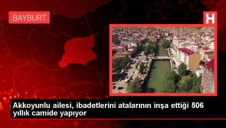Akkoyunlu ailesi, ibadetlerini atalarının inşa ettiği 506 yıllık camide yapıyor