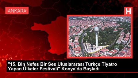 “15. Bin Nefes Bir Ses Uluslararası Türkçe Tiyatro Yapan Ülkeler Festivali” Konya’da Başladı