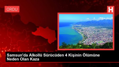 Samsun’da Alkollü Sürücüden 4 Kişinin Ölümüne Neden Olan Kaza