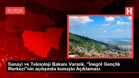 Sanayi ve Teknoloji Bakanı Varank, “İnegöl Gençlik Merkezi”nin açılışında konuştu Açıklaması